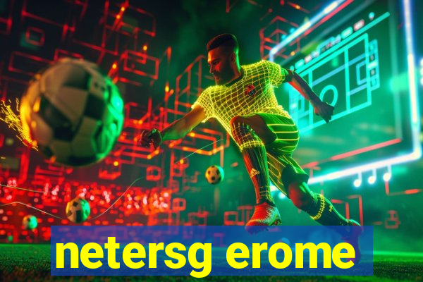 netersg erome